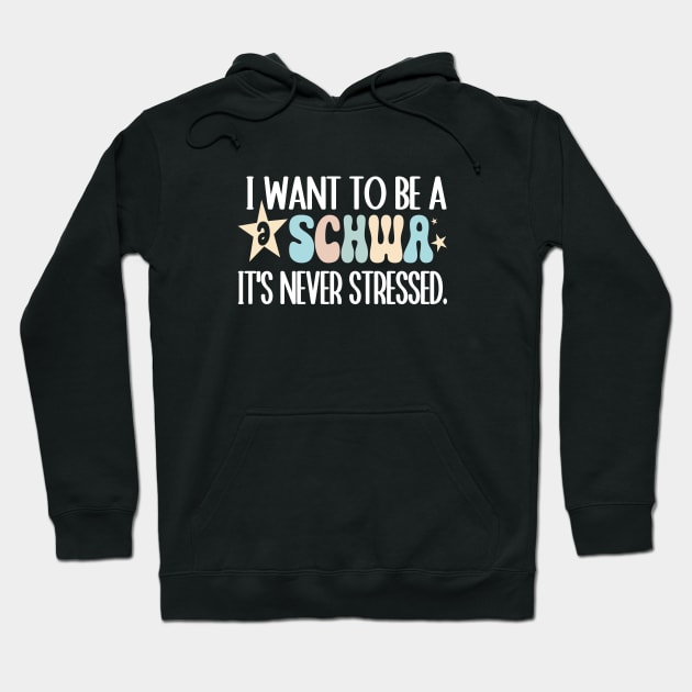 Funny I Want To Be A Schwa It's Never Stressed Hoodie by WildFoxFarmCo